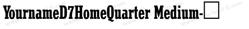 YournameD7HomeQuarter Medium字体转换